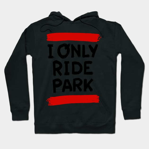 I ride only park savage edition Hoodie by HenrisKas